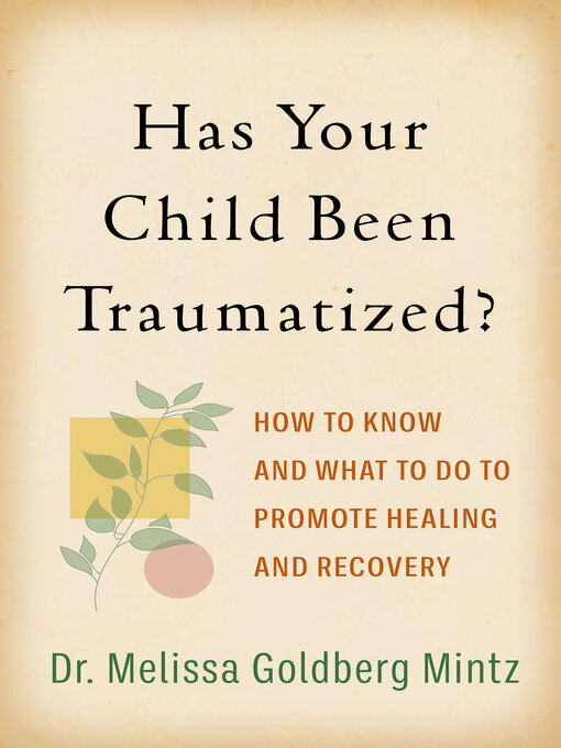 Title details for Has Your Child Been Traumatized? by Melissa Goldberg Mintz - Available